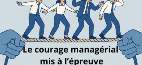 Quand la gouvernance fragilise le courage managérial